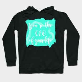 You're The CEO Of Your Life Hoodie